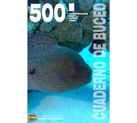 CUADERNO DE BUCEO - 500 INMERSIONES AIRE, NITROX, TRIMIX: Para buceadores apasionados, desde principiantes hasta expertos, y en formación con FEDAS, ... - Encuadernación rústica - Versión en español