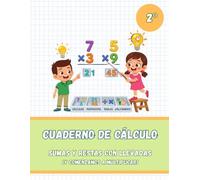 Cuaderno de cálculo para 2º de primaria: Sumas y restas con llevadas y multiplicación: Más de 150 ejercicios de matemáticas para niños de 7 - 8 años