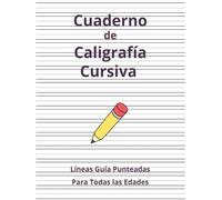 Cuaderno de Caligrafía Cursiva: Páginas con Líneas Guía Punteadas para Practicar una Escritura Clara y Elegante