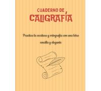 Cuaderno de caligrafía: Libro de caligrafía para adultos con letra sencilla y elegante, tutorial y consejos para practicar la escritura a mano y mejorar tu caligrafía