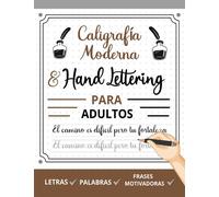 Cuaderno de Caligrafía Moderna & Hand Lettering Para Adultos: Hojas Para Practicar Lettering Con Rastreo de Letras, Palabras y Frases Motivadoras