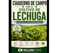 CUADERNO DE CAMPO PARA EL CULTIVO DE LA LECHUGA: REGISTRO DE EXPLOTACIIÓN AGRÍCOLA
