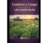 CUADERNO DE CAMPO PARA EL CULTIVO DE LEGUMINOSAS: REGISTRO DE EXPLOTACIÓN AGRÍCOLA