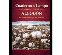 CUADERNO DE CAMPO PARA EL CULTIVO DEL ALGODÓN: REGISTRO DE EXPLOTACIÓN AGRÍCOLA