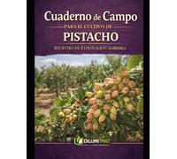 CUADERNO DE CAMPO PARA EL CULTIVO DEL PISTACHO: REGISTRO DE EXPLOTACIÓN AGRÍCOLA