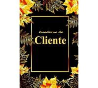 Cuaderno de Cliente: Para registrar con facilidad la información y las citas de tus clientes - Ideal para pequeños negocios .