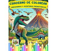 Cuaderno de Colorear: Dinosaurios y Aventuras Prehistóricas