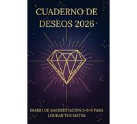Cuaderno de Deseos 2026: Mi Libro de Manifestación y Metas: Diario de Sueños y Afirmaciones Positivas. Planificador para la Ley de Atracción y Éxito Personal