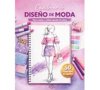 Cuaderno de Diseño de Moda para Niñas: 50 Siluetas de Moda para Crear tus Propios Outfits | Libro Creativo para Dibujar, Diseñar y Desarrollar tu Estilo | Ideal desde 10 Años