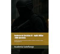 Cuaderno de Ejercicios B1 - Inglés Militar: Ejercicios intermedios para oposiciones militares. Gramática, vocabulario, reading.