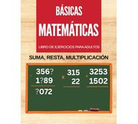 Cuaderno de ejercicios de matemáticas básicas para adultos: Cuaderno de ejercicios de práctica de matemáticas para adultos, Ejercicios de suma, resta ... | Mejore sus habilidades y su confianza
