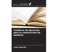 Cuaderno de ejercicios para la construcción de palabras