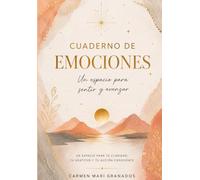 Cuaderno de Emociones: Un espacio para sentir, comprender y avanzar - Diario terapéutico de autoconocimiento, gestión emocional y crecimiento personal