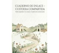 Cuaderno de enlace - Custodia compartida: Padres separados • Co-crianza • Cuaderno de comunicación