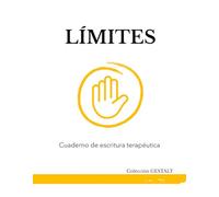 CUADERNO DE ESCRITURA TERAPÉUTICA: “LÍMITES”: Un proceso guiado para aprender a decir no sin culpa y recuperar tu espacio