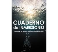 CUADERNO DE INMERSIONES: CUADERNO DE REGISTRO PARA BUCEADORES ACTIVOS