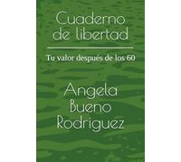 Cuaderno de libertad: Tu valor después de los 60