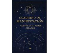 Cuaderno de Manifestación. Confío en mi poder creador.: Sintoniza con la abundancia a través de la gratitud y la escritura