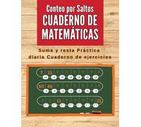 Cuaderno de Matemáticas de Conteo por Saltos: Cuaderno de Práctica Diaria de Suma y Resta, con Actividades Lúdicas y Motivadoras para Niños con Discalculia