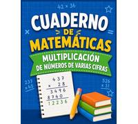 Cuaderno de Matemáticas : Multiplicaciones de Varios cifras: Cuaderno de Matemáticas de 1 a 4 Dígitos para 3.º, 4.º y 5.º de Primaria | Ejercicios de Práctica y Refuerzo para Niños