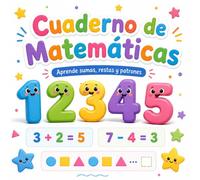 Cuaderno de Matemáticas para Niños: Aprende a Contar, Sumar, Restar y Patrones de Forma Divertida (Edad 4-7)