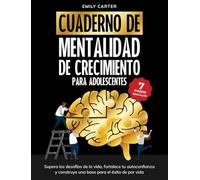 Cuaderno de mentalidad de crecimiento para adolescentes: 7 pasos sencillos para superar los desafíos de la vida, fortalecer tu autoconfianza y construir una base para el éxito de por vida: 9