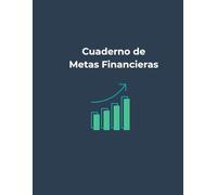 Cuaderno de Metas Financieras: Organizador financiero para establecer metas SMART, controlar gastos y mejorar tus finanzas personales