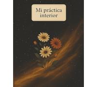 Cuaderno de Mi práctica interior | FluirPersonal: Ideal para la práctica diaria de escucha y conexión interior y rituales personales