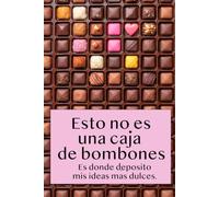 Cuaderno de notas de humor: Esto no es una caja de bombones... es donde deposito mis ideas más dulces.