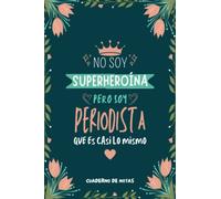Cuaderno de Notas - No Soy Superheroína Pero Soy Periodista que es Casi Lo Mismo: Diario y Libreta de Apuntes Regalo Para Chicas Periodistas, Original ... Mujer Periodista o Estudiantes de Periodismo