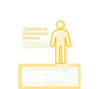 Cuaderno de Observación Humana - Aprende a conocer al otro y descubre nuevos temas de conversación