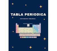 Cuaderno de Práctica de la Tabla Periódica: Hojas de Química en Blanco y Negro para Rellenar (73 Páginas EN COLOR) | Aprende los Elementos, Números ... Preparatoria y Educación en el Hogar