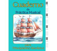 Cuaderno de Práctica Musical para Principiantes Absolutos: 100 Páginas con Líneas Anchas y Teclado de Piano