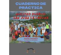 Cuaderno de práctica: Nuestro Pueblo San Juan la Laguna