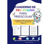 Cuaderno de Pre-Coding para Preescolar: Actividades de Lógica, Resolución de Problemas y STEM Sin Pantallas Edades 3-5