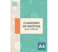 Cuaderno de Recetas para Rellenar A4: Escribe Hasta 100 de Tus Recetas Favoritas, Libro para Apuntes de Cocina
