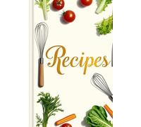 Cuaderno de Recetas Personalizable: Diario de Cocina y Recetario en Blanco de 200 Páginas: Recipe book to write in your own recipes