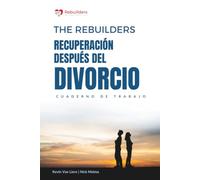 Cuaderno de Recuperación tras el Divorcio: Ejercicios prácticos para sanar, soltar y reconstruir tu vida - Método Rebuilders