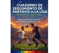Cuaderno de Seguimiento de Partidos de La Liga: ¡Sigue Tus Partidos Favoritos: Real Madrid, Barcelona y Más!