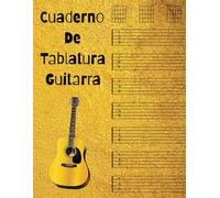 Cuaderno De Tablatura Guitarra Guitarra Seis Cuerdas - 120 Paginas - Para Guitarristas Estudiantes De Guitarra Española Eléctrica o Acústica. Cuerdas Y Tablaturas: (Spanish Edition)