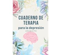 Cuaderno de terapia para la depresión: Diario guiado con ejercicios de Terapia Cognitivo-Conductual (TCC), activación conductual, mindfulness y reestructuración cognitiva