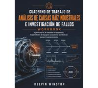 Cuaderno de trabajo de Análisis de Causas Raíz Industriales e Investigación de Fallos: Ejercicios RCA basados en evidencia, diagnósticos de equipos y acciones correctivas para el mantenimiento