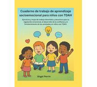 Cuaderno de trabajo de aprendizaje socioemocional para niños con TDAH: Ejercicios y hojas de trabajo divertidos y atractivos para la regulación emocional, el desarrollo de la confianza y el fortalecim