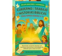 CUADERNO DE TRABAJO DE HISTORIAS BÍBLICAS PARA NIÑOS EDADES 6-12: Nutriendo corazones jóvenes con lecciones interactivas y actividades de reflexión para crecer en la fe