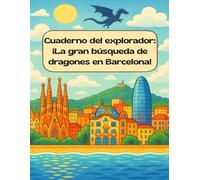 Cuaderno del explorador: ¡La gran búsqueda de dragones en Barcelona!