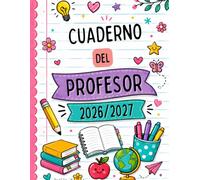 Cuaderno del Profesor 2026-2027: Planificador Semanal y Mensual para Docentes con Clases, Evaluaciones, Asistencia y Seguimiento del Alumnado
