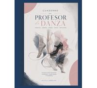 Cuaderno del profesor de danza: Planifica, observa, enseña, evaluación, reflexiona