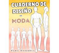 Cuaderno Diseño de Moda Para Hombres: +215 Croquis Grandes | Simplifique su Proceso de Diseño con Plantillas de Figuras Masculinas Prediseñadas