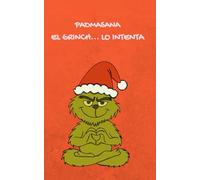 Cuaderno divertido de Navidad | Manual de Supervivencia del Buddha Grinch - Padmasana: El Grinch lo intenta | Regalo original mindful y antiestrés: ... y respirar antes de perder la paciencia.