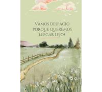 CUADERNO (EN BLANCO) - VAMOS DESPACIO..: 180 páginas para que tu imaginación vuele.: Libreta inspiradora, para escribir o lo que necesites. Con alguna sorpresita dentro.